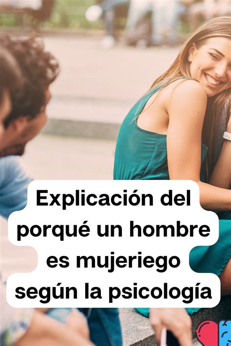 hombres mujeriegos|Psicología hombres mujeriegos: comportamiento y。